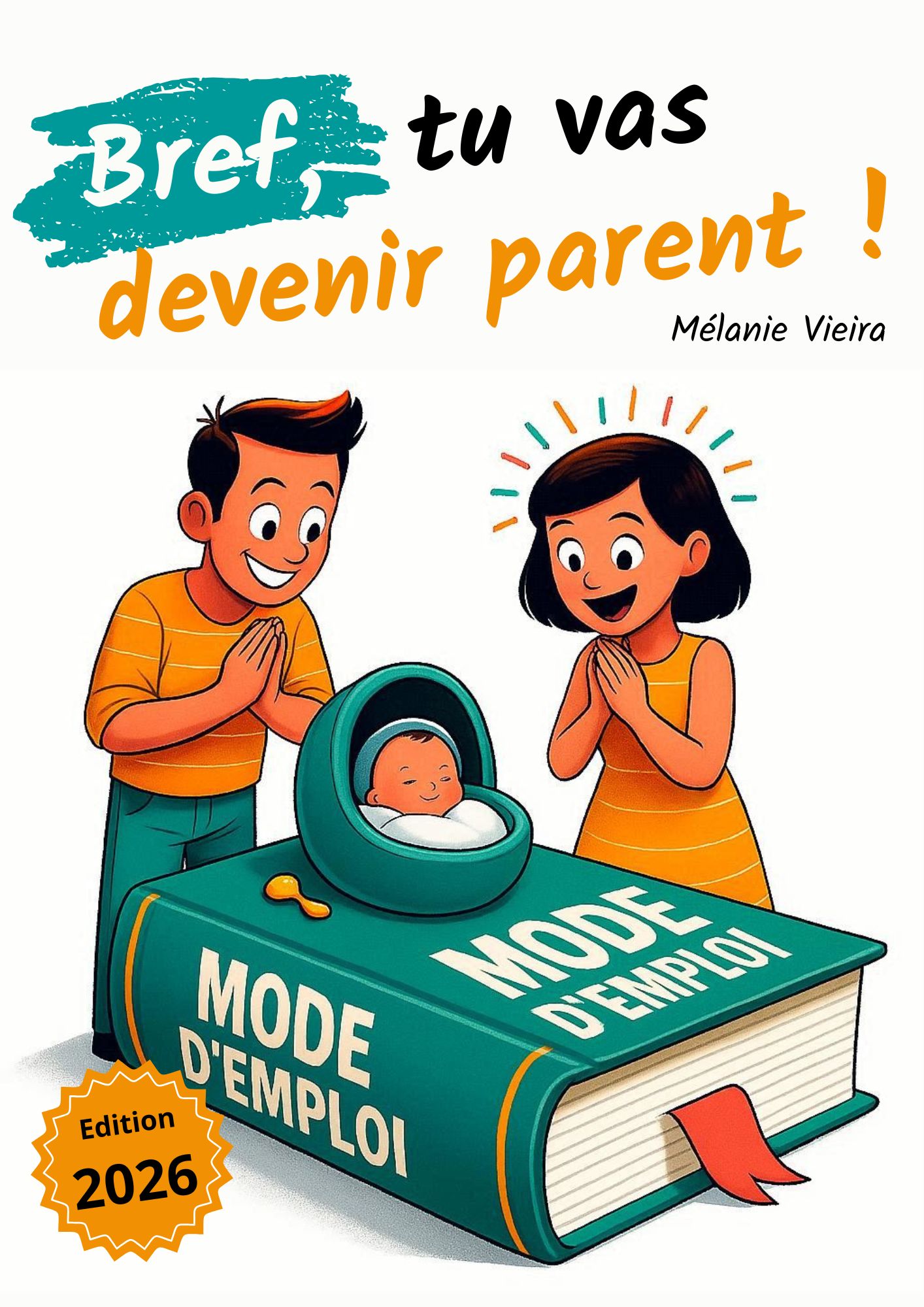 Bref, tu vas devenir parent ! (édition 2026)